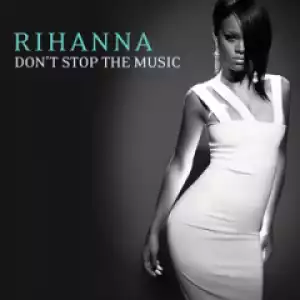 Rihanna - Don’t Stop The Music